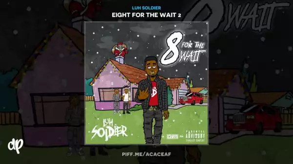 Eight For The Wait 2 BY Luh Soldier